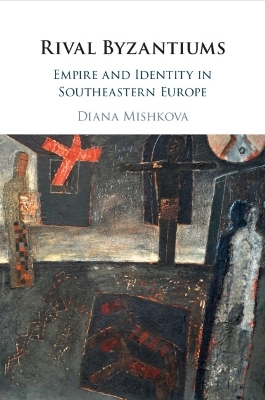 Rival Byzantiums - Diana Mishkova