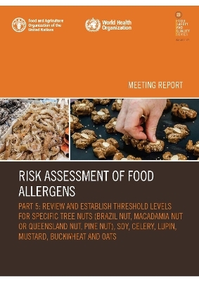 Risk Assessment of Food Allergens – Part 5: Review and establish threshold levels for specific tree nuts (Brazil nut, macadamia nut or Queensland nut, pine nut), soy, celery, lupin, mustard, buckwheat and oats) - World Health Organization,  Food and Agriculture Organization of the United Nations