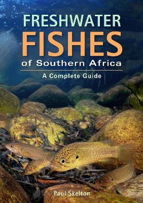 Freshwater Fishes of Southern Africa - A Complete Guide - Paul Skelton