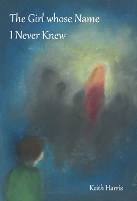 The Girl whose Name I Never Knew - Keith Harris