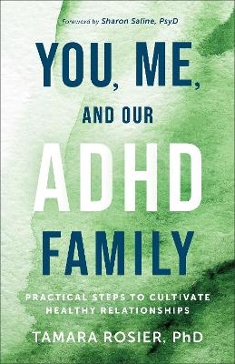 You, Me, and Our ADHD Family - Tamara Rosier PhD