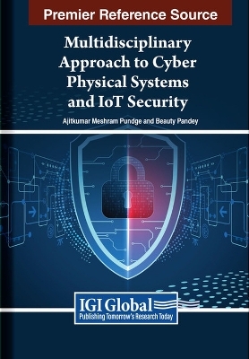 Multidisciplinary Approach to Cyber Physical Systems and IoT Security - 