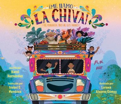 ¡Me llamo la Chiva!: El colorido bus de los Andes - Karol Hernández