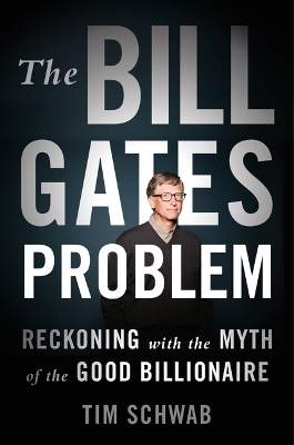 The Bill Gates Problem - Tim Schwab
