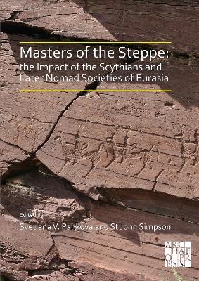 Masters of the Steppe: The Impact of the Scythians and Later Nomad Societies of Eurasia - 