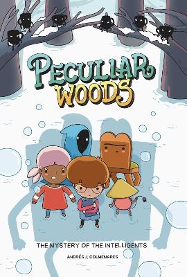 Peculiar Woods: The Mystery of the Intelligents - Andrés J. Colmenares