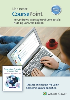 Lippincott CoursePoint Enhanced for Andrews' Transcultural Concepts in Nursing Care - Margaret M. Andrews, Joyceen S. Boyle, John Collins