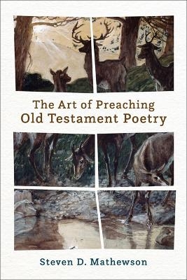 The Art of Preaching Old Testament Poetry - Steven D. Mathewson