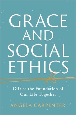 Grace and Social Ethics - Angela Carpenter