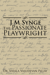 J M  Synge the Passionate Playwright - Dr. Vayala Vasudevan Pillai