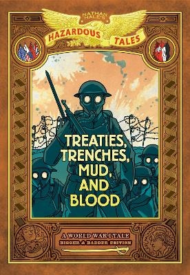 Treaties, Trenches, Mud, and Blood: Bigger & Badder Edition (Nathan Hale's Hazardous Tales #4) - Nathan Hale