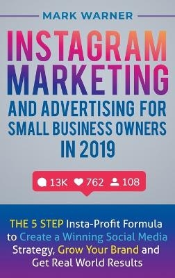 Instagram Marketing and Advertising for Small Business Owners in 2019 - Mark Warner