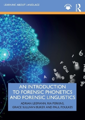 An Introduction to Forensic Phonetics and Forensic Linguistics - Adrian Leemann, Ria Perkins, Grace Sullivan Buker, Paul Foulkes