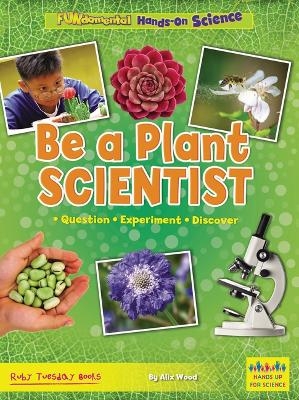 Be a Plant Scientist - Alix Wood
