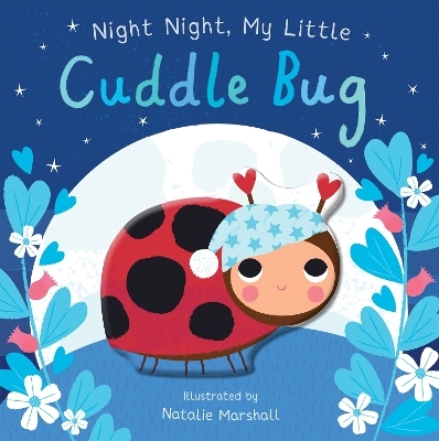 Night Night, My Little Cuddle Bug - Nicola Edwards