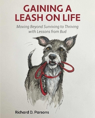 Gaining a Leash on Life - Richard D. Parsons