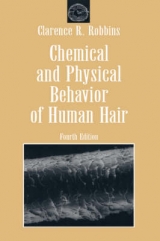 Chemical and Physical Behavior of Human Hair - Robbins, Clarence R