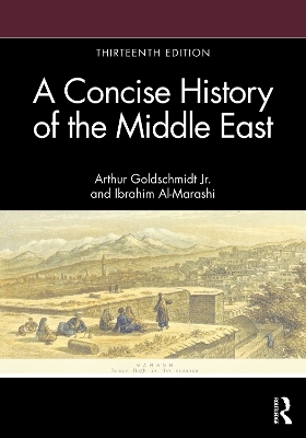 A Concise History of the Middle East - Arthur Goldschmidt Jr., Ibrahim Al-Marashi