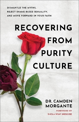 Recovering from Purity Culture - Dr. Camden Morgante