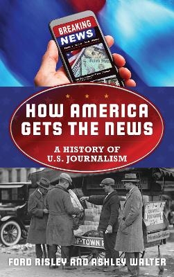 How America Gets the News - Ford Risley, Ashley Walter