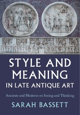 Style and Meaning in Late Antique Art - Sarah Bassett