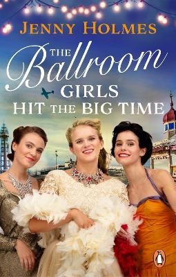 The Ballroom Girls Hit the Big Time - Jenny Holmes