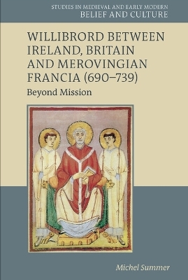 Willibrord between Ireland, Britain and Merovingian Francia (690–739) - Michel Summer