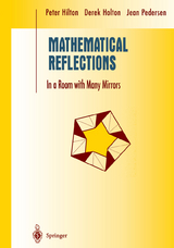 Mathematical Reflections - Peter Hilton, Derek Holton, Jean Pedersen