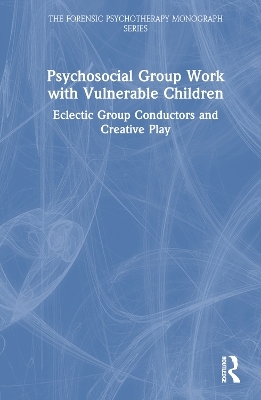 Psychosocial Group Work with Vulnerable Children - Maria Leticia Castrechini Fernandes Franieck, Niko Bittner