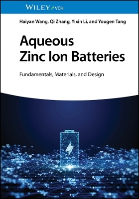 Aqueous Zinc Ion Batteries - Haiyan Wang, Qi Zhang, Yougen Tang