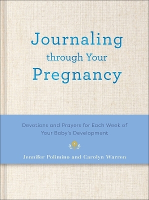 Journaling Through Your Pregnancy - Jennifer Polimino, Carolyn Warren