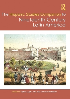The Routledge Hispanic Studies Companion to Nineteenth-Century Latin America - 
