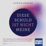 Diese Schuld ist nicht meine (Hörbuch) - Ulrich Kohler