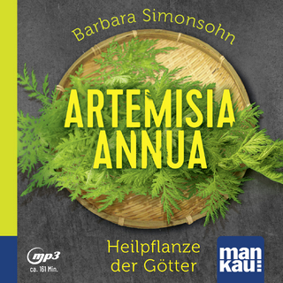 Artemisia annua – Heilpflanze der Götter - Barbara Simonsohn; Matthias Lühn