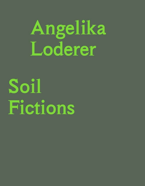 Angelika Loderer. Soil Fictions - 