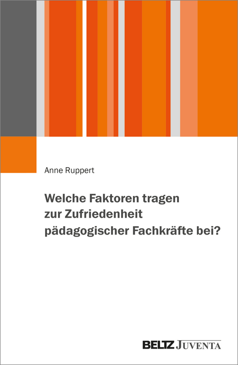 Welche Faktoren tragen zur Zufriedenheit pädagogischer Fachkräfte bei? - Anne Ruppert