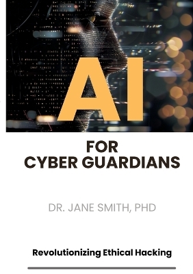 AI for Cyber Guardians - PhD Smith  Jane