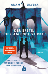 Der Erste, der am Ende stirbt (Todesboten #1) - Adam Silvera