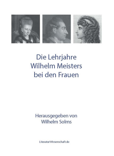 Die Lehrjahre Wilhelm Meisters bei den Frauen - 