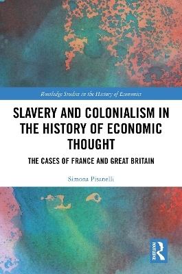 Slavery and Colonialism in the History of Economic Thought - Simona Pisanelli