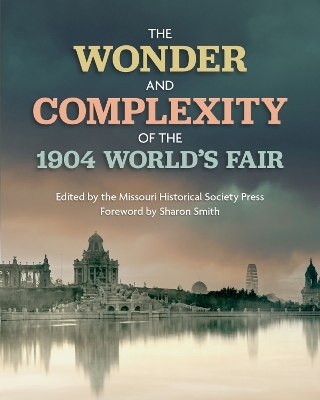 The Wonder and Complexity of the 1904 World's Fair - 