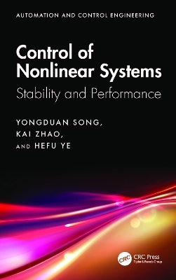 Control of Nonlinear Systems - Yongduan Song, Kai Zhao, Hefu Ye
