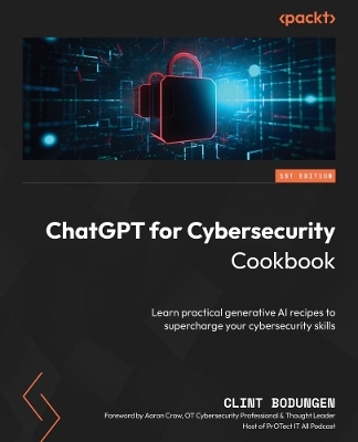 ChatGPT for Cybersecurity Cookbook - Clint Bodungen