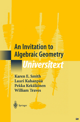 An Invitation to Algebraic Geometry - Karen E. Smith, Lauri Kahanpää, Pekka Kekäläinen, William Traves