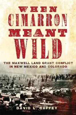 When Cimarron Meant Wild - David L. Caffey