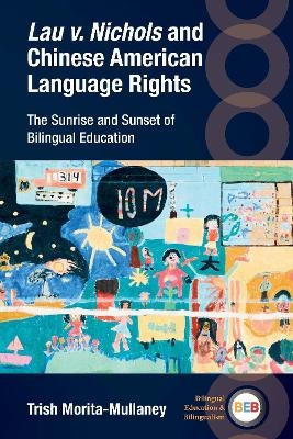 Lau v. Nichols and Chinese American Language Rights - Trish Morita-Mullaney