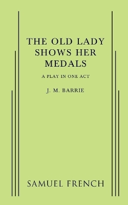 The Old Lady Shows Her Medals - J M Barrie