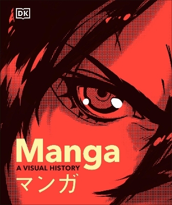 Manga A Visual History - Frederik L. Schodt, Rachel Thorn, Zack Davisson, Erica Friedman, Jonathan Clements
