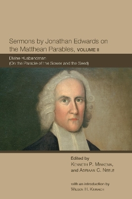 Sermons by Jonathan Edwards on the Matthean Parables, Volume II - 