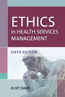 Ethics in Health Services Management - Kurt Darr